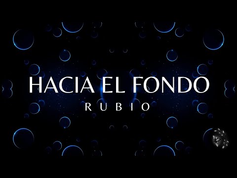 RUBIO - Hacia El Fondo (Letra)