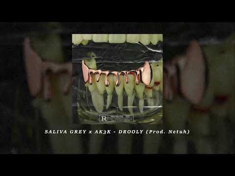 SALIVA GREY x AK3K - DROOLY (Prod. Netuh)
