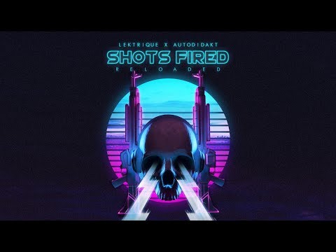 Lektrique x aUtOdiDakT - Shots Fired (Reloaded)