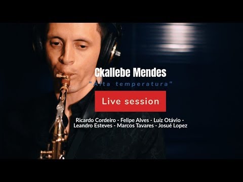 Ckallebe Mendes - Alta temperatura (Sem Saber - LIVE SESSION)