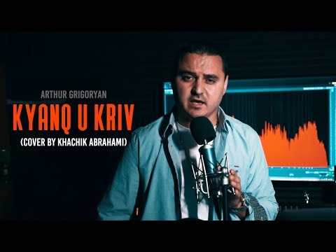 Arthur Grigoryan - Kyanq u Kriv (Cover by Khachik Karadanyan)