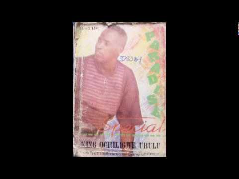 King Ochiligwe Ubulu - Paradise Special