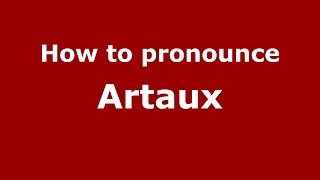 How to pronounce Artaux