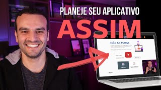 NÃO COMECE A PLANEJAR SEU APLICATIVO SEM ISSO (LINK NA DESCRIÇÃO)