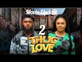 THUG LOVE 2 MAURICE SAM NADIA BUARI LATEST NOLLYWOOD Movie 2025