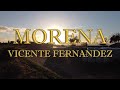 MORENA - VICENTE FERNANDEZ