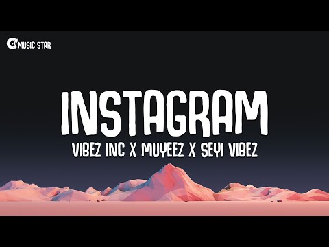 Vibez Inc x Muyeez x Seyi Vibez - Instagram (Lyrics)