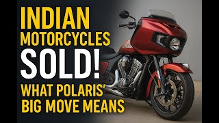 Indian Motorcycles SOLD by Polaris – What It Means for Riders & Buyers (Owner Explains)