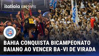BAHIA CONQUISTA O TÍTULO BAIANO AO VENCER O RIVAL VITÓRIA DE VIRADA NA FONTE NOVA