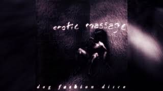 Dog Fashion Disco - Erotic Massage (Full album HQ)