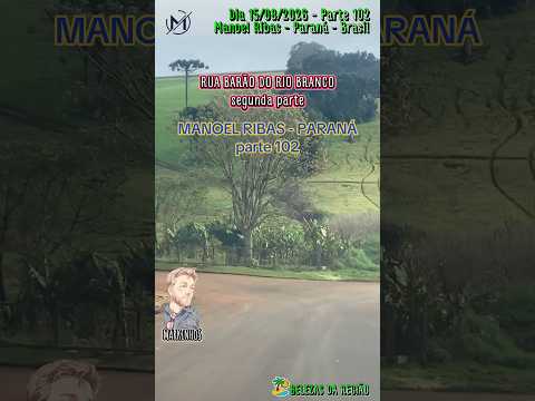 #Parte102 #ManoelRibas #Paraná #Brasil #dia 15/08/26 #Rua Barão do Rio Branco segunda-parte #cidades