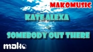 Kate Alexa - Somebody Out There "H2O T2" 5/12 (Audio)