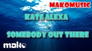 Kate Alexa - Somebody Out There "H2O T2" 5/12 (Audio)