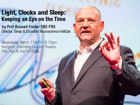Light, clocks and sleep: keeping an eye on the time, by Prof Russell Foster
