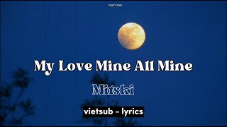 My Love Mine All Mine - Mitski [ vietsub - lyrics ]