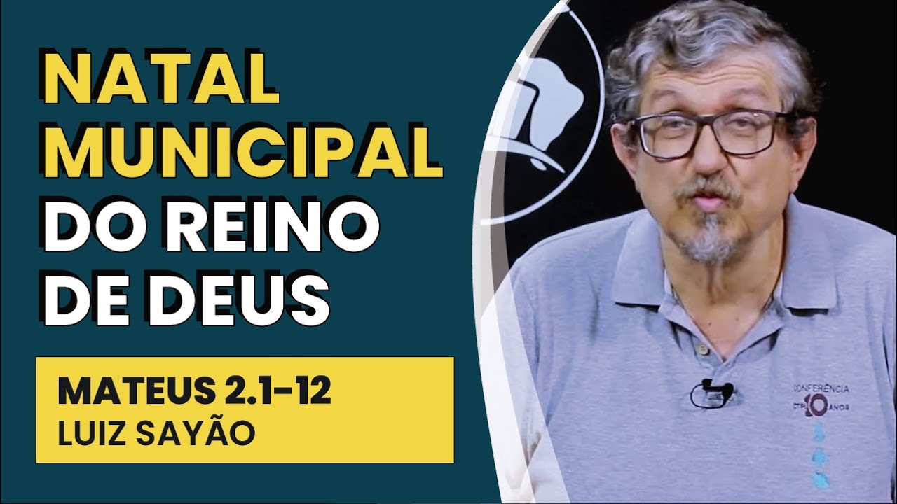 Natal Municipal do Reino de Deus - Mateus 2.1-12 | Luiz Sayão | IBNU