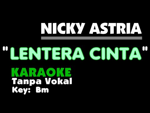 LENTERA CINTA - NICKY ASTRIA  Karaoke  - Tanpa vocal. Key Bm.