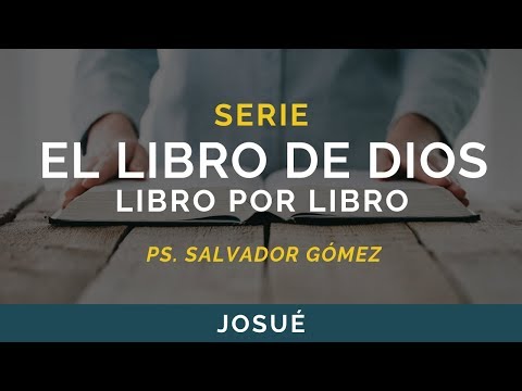 El Libro de Dios: Libro por Libro | JOSUÉ | Ps. Salvador Gómez