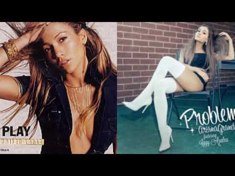 Play / Problem (Mashup Of Ariana Grande & Jennifer Lopez & Iggy Azalea) Requested By Luan Soares