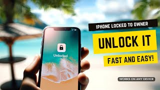 iPhone Locked to Owner: The Best Tricks to Unlock Fast!