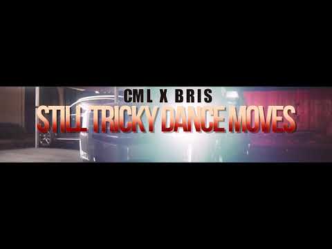 CML x BRIS “STILL TRICKY DANCE MOVES” (PROD BY TEOILIKETHIS)