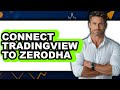 How To Connect TradingView To Zerodha Full Guide