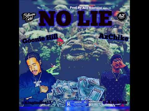 Goonie Hill ft Azchike - No Lie Prod. by Ace Santana 📺🔥💯💵☄