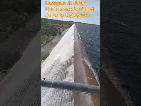 🇧🇷 BARRAGEM DE UMARI, UPANEMA NO RIO GRANDE DO NORTE 05/05/2024