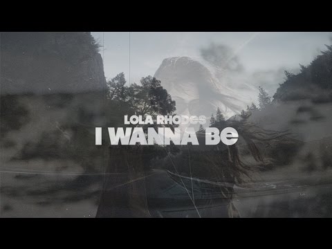 Official Lyric Video | I Wanna Be | Lola Rhodes
