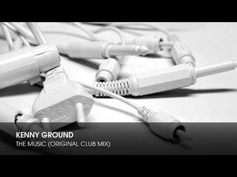Kenny Ground - The Music (Original Club Mix)