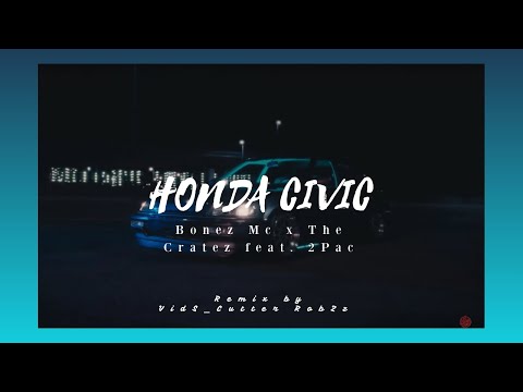 Bonez Mc x The Cratez feat. 2Pac Honda Civic