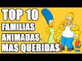 Las 10 Mejores Familias Animadas De Todos Los Medios