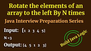 Java Program to Rotate the elements of an array to the left By N times | Interview Question Answers