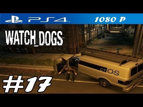 Watch Dogs - Walkthrough Part 17 - PS4 Gameplay [ HD ]
