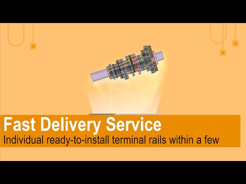 Fast Delivery Service: Individual ready-to-install terminal rails within a few days