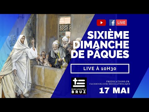 Messe du 6e dimanche de Pâques de l'année A