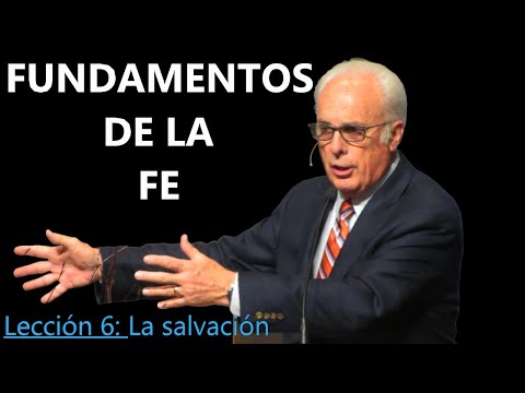 Lección 6 - La salvación - Fundamentos de la Fe - John MacArthur