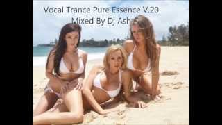 ~ Vocal Trance Pure Essence V.20 Mixed by Dj Ash ~