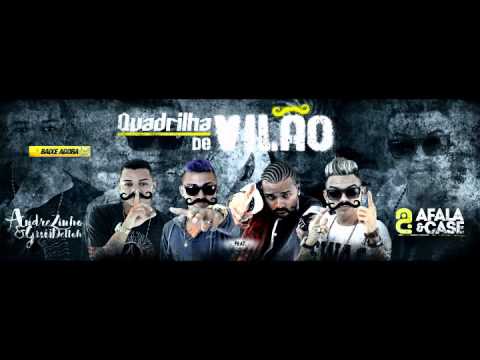 Andrezinho e GuiDelloh Feat:  Afala e Case - Quadrilha de Vilão - MÚSICA NOVA 2016