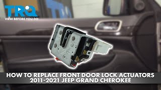 How to Replace Front Door Lock Actuators 2011-2021 Jeep Grand Cherokee
