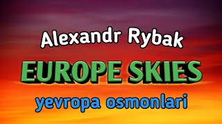 EUROPE SKIES - YEVROPA OSMONLARI | ALEXANDR RYBAK | Inglizcha qo&#39;shiq tarjimasi! Albatta ko&#39;ring!