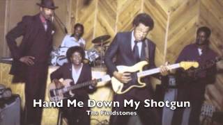 The Fieldstones - Hand Me Down My Shotgun