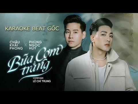 KARAOKE BEAT NAM GỐC | BỮA CƠM TRẮNG - CHÂU KHẢI PHONG ft. PHÙNG NGỌC HUY | COMPOSER: LÊ CHÍ TRUNG