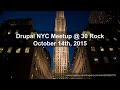 Drupal NYC Meetup 30 Rock October 14th 2015 Full Meetup