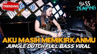 Download lagu DJ AKU MASIH MEMIKIRKANMU !! VIRAL FULL BASS DISKO ( JUNGLE DUTCH GALAU POPULER 2023 ) mp3