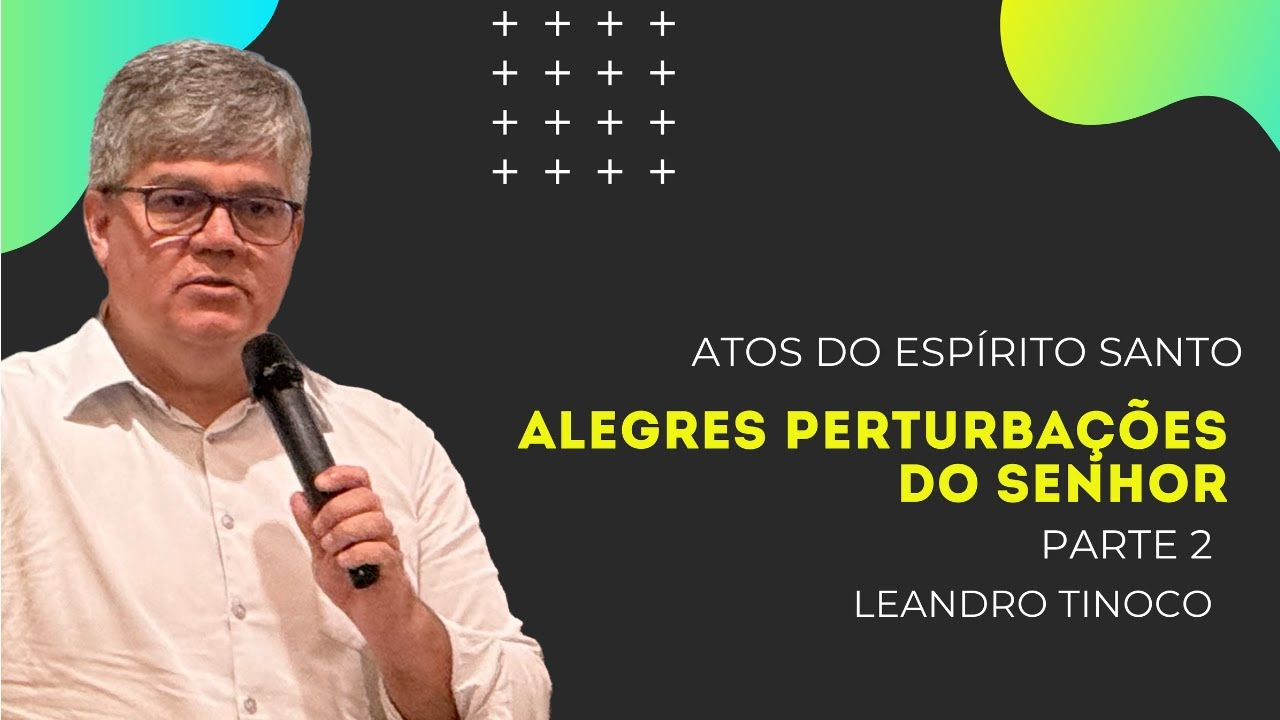 Alegres Perturbações do Senhor, Parte dois | Pr. Leandro Tinoco | Atos 8