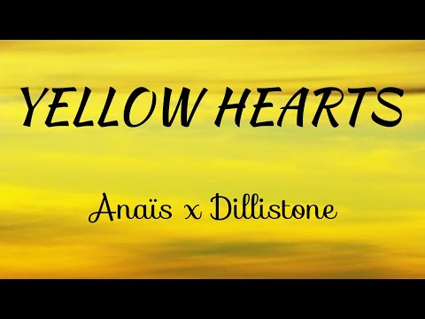 Yellow Hearts (Anaïs x Dillistone) Lyrics Video.