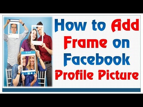How to Add Frame to Facebook Profile Picture | Facebook Frames for Profile Picture Video
