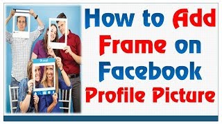 How to Add Frame to Facebook Profile Picture | Facebook Frames for Profile Picture