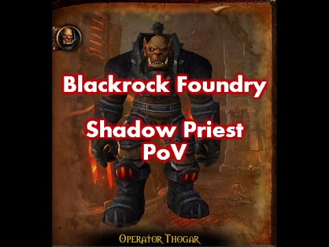 [World of Warcraft] Blackrock Foundry - Operator Thogar / Shadow Priest PoV (Rank 5)